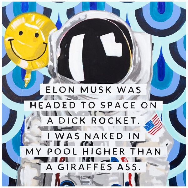 Картина Elon Musk Was Headed to Space on a Dick Rocket. I Was Naked in My Pool Higher than a Giraffe’s Ass Loft Concept 80.464-1